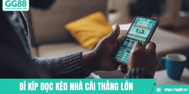 Bí kíp đọc kèo thắng khủng tại nhà cái