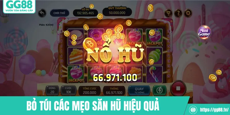 Bỏ túi các mẹo săn hũ hiệu quả từ các chuyên gia