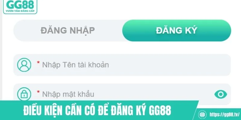 Điều kiện người chơi cần có để đăng ký GG88