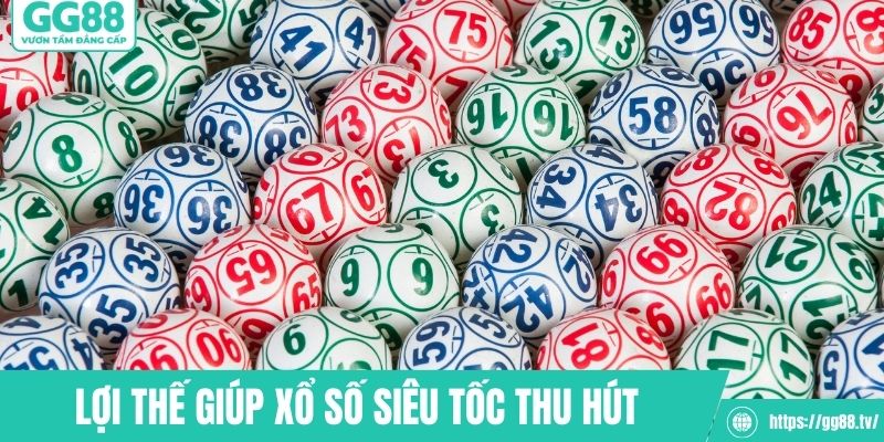 Lợi thế giúp xổ số siêu tốc thu hút thành viên