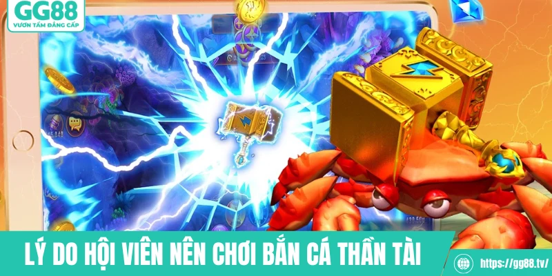Lý do hội viên nên chơi bắn cá thần tài